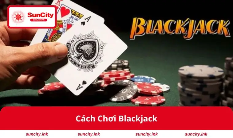 Cách Chơi Blackjack