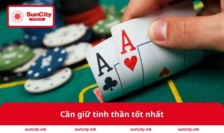 Cần giữ tinh thần tốt nhất