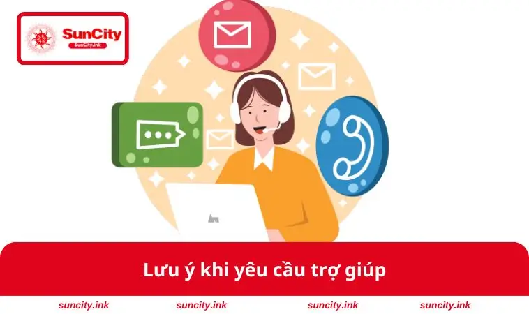 Lưu ý khi yêu cầu trợ giúp