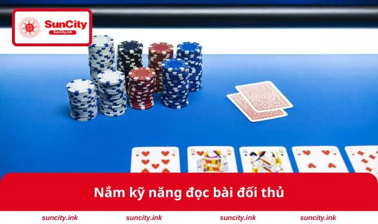 Nắm kỹ năng đọc bài đối thủ