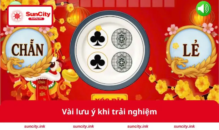 Vài lưu ý khi trải nghiệm